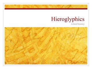 Hieroglyphics A brief history 