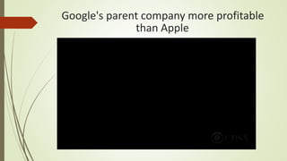 Google's parent company more profitable
than Apple
 
