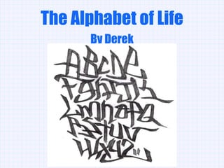 The Alphabet of Life By Derek 