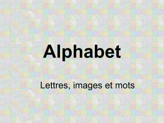 Alphabet Lettres, images et mots 