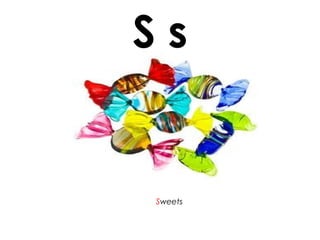 S s
Sweets
 