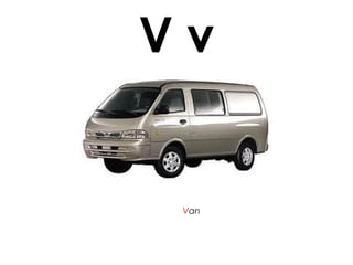 V v
Van
 