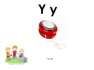 Y y
Yo yo
 