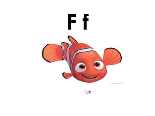 F f
Fish
 