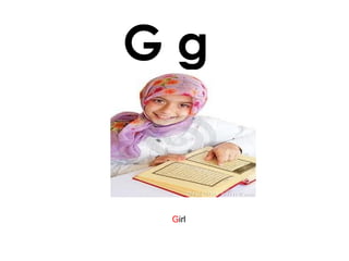 G g
Girl
 