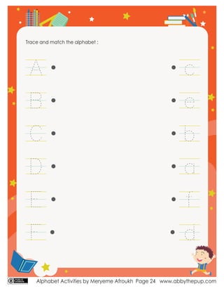 Alphabet Activities by Meryeme Afroukh www.abbythepup.com
Page 24
Trace and match the alphabet :
 