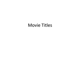 Movie Titles
 