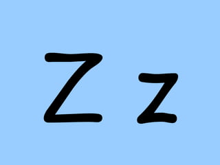 Z z
 