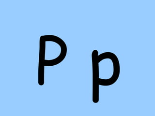 P p
 