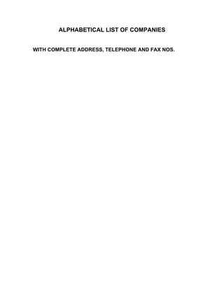 ALPHABETICAL LIST OF COMPANIES
WITH COMPLETE ADDRESS, TELEPHONE AND FAX NOS.

 