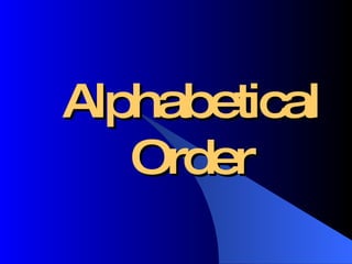 Alphabetical
   Order
 