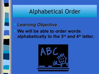 Alphabetical Order ,[object Object],[object Object]