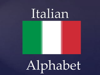 Italian
Alphabet
 