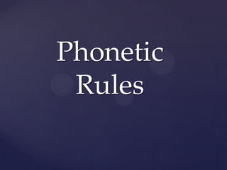 Phonetic
Rules
 