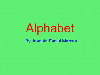 Alphabet By Joaquín Fanjul Marcos 