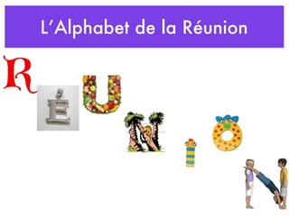 L’Alphabet de la Réunion 