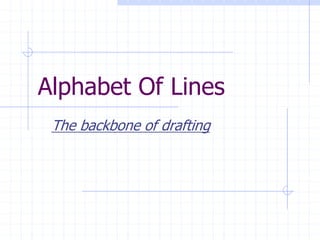 Alphabet Of Lines
The backbone of drafting
 