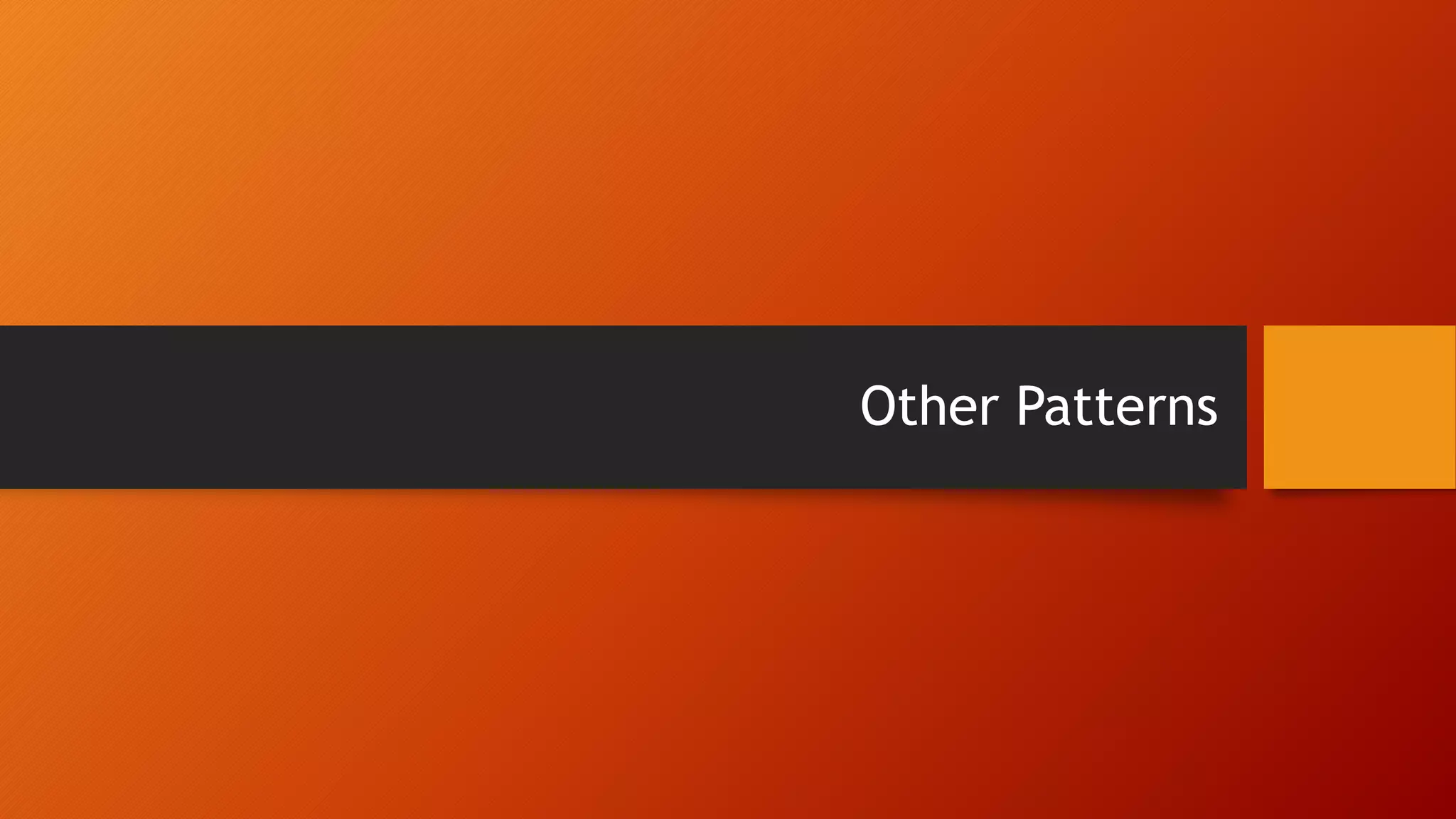 Other Patterns
 