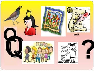 ?
quill
Q
 