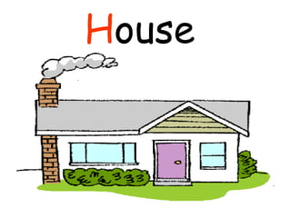 H ouse  