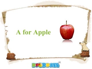 A for Apple
 