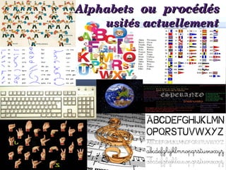         AlphabetsAlphabets  ou  procédés  ou  procédés
                      usités actuellementusités actuellement
 