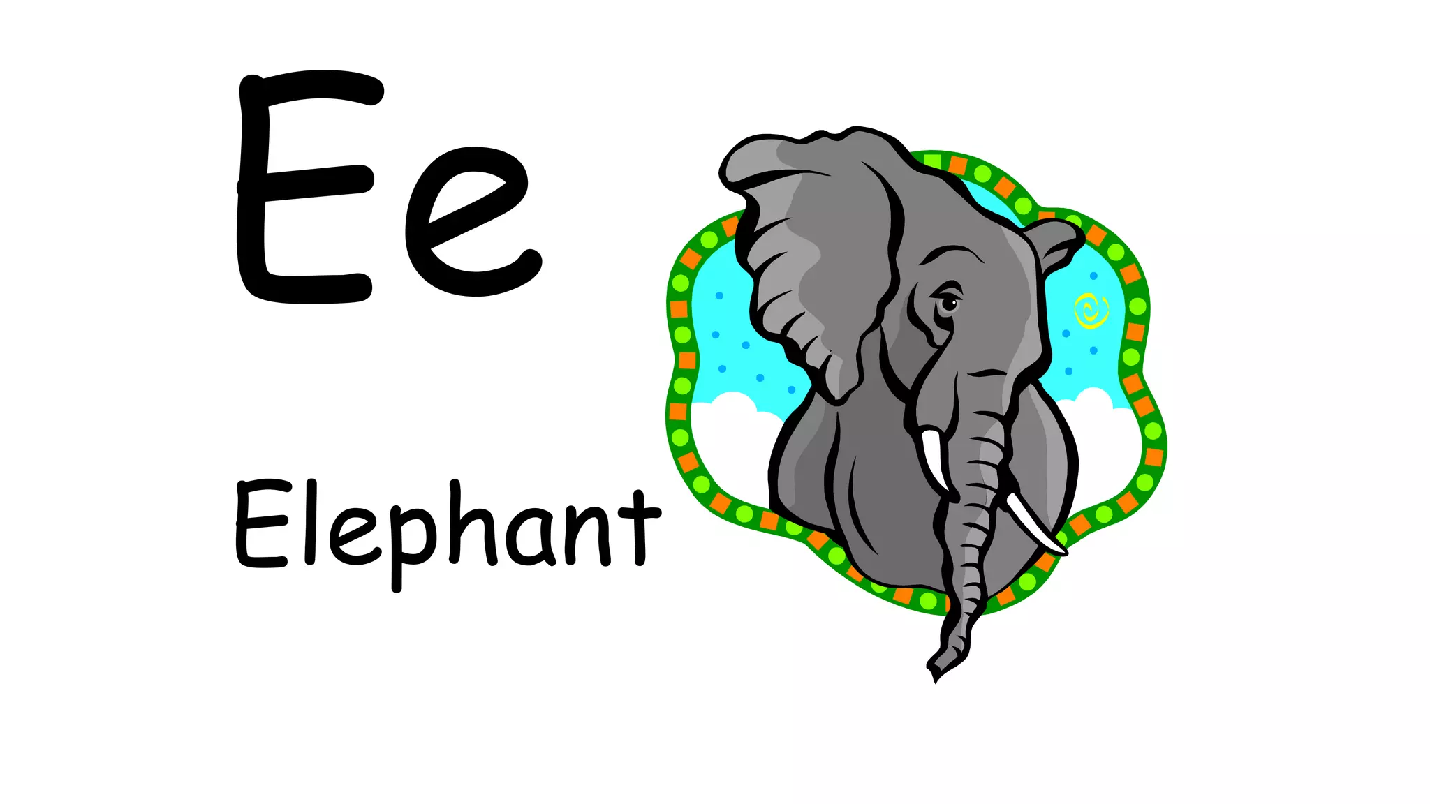 Ee
Elephant
