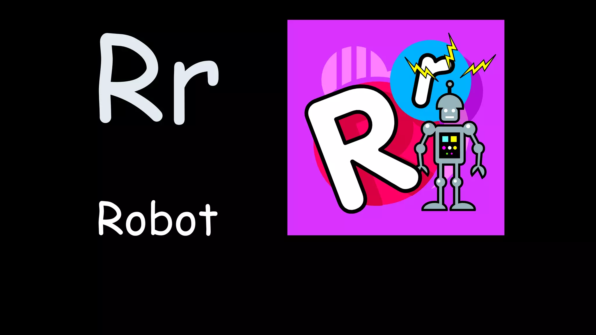 Rr
Robot