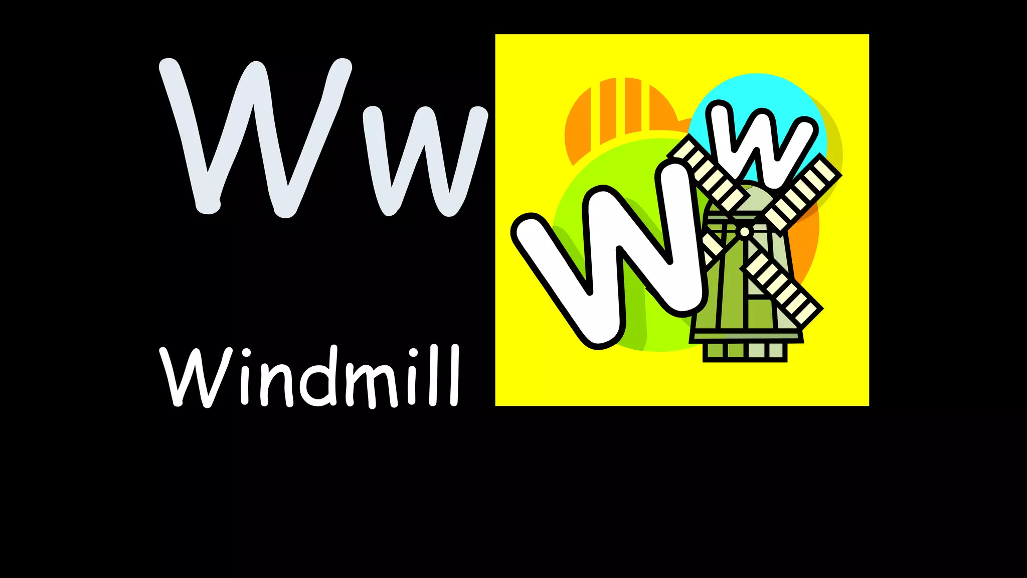 Ww
Windmill