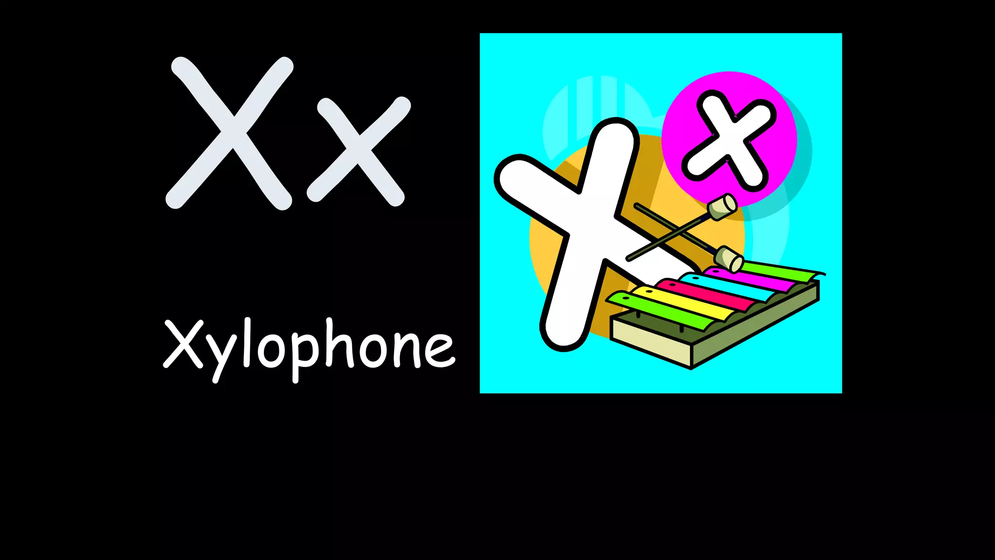Xx
Xylophone