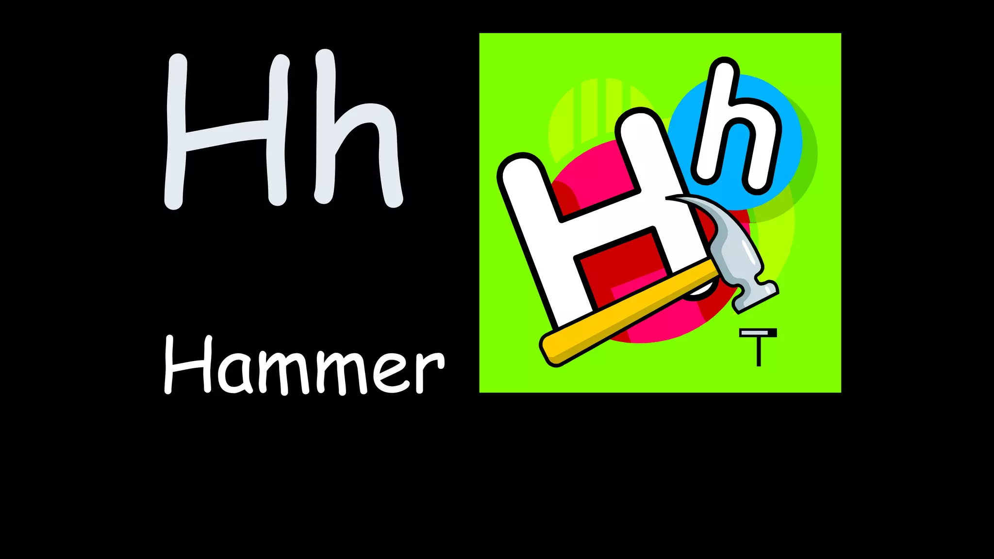 Hh
Hammer