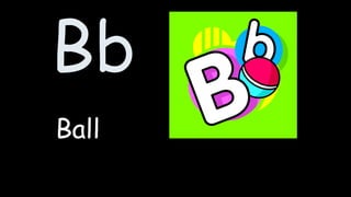 Bb
Ball
 
