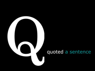 Q quoted  a sentence  