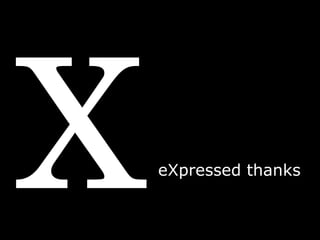 X eXpressed thanks 