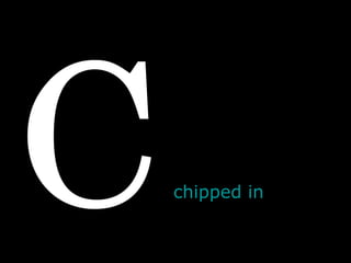 C chipped in  