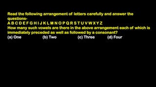 Read the following arrangement of letters carefully and answer the
questions-
A B C D E F G H I J K L M N O P Q R S T U V W X Y Z
How many such vowels are there in the above arrangement each of which is
immediately preceded as well as followed by a consonant?
(a) One (b) Two (c) Three (d) Four
 