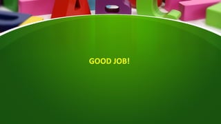 GOOD JOB!
 