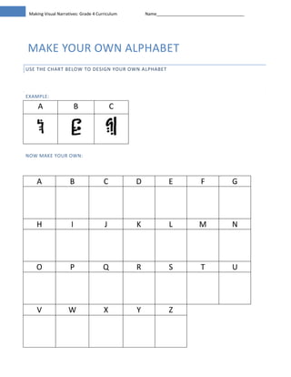 Make your own alphabet<br />Use the chart below to design your own alphabet<br />Example:<br />ABCcenter66040center66040center66040<br />ABCDEFGHIJKLMNOPQRSTUVWXYZ<br />Now Make your own:<br />