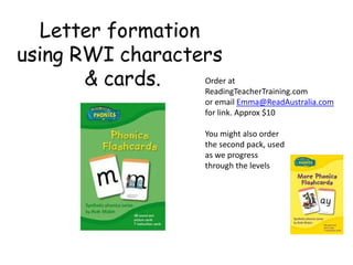 Order at
ReadingTeacherTraining.com
or email Emma@ReadAustralia.com
for link. Approx $10

You might also order
the second pack, used
as we progress
through the levels
 