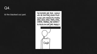 Q4.
Id the blacked out part.
 