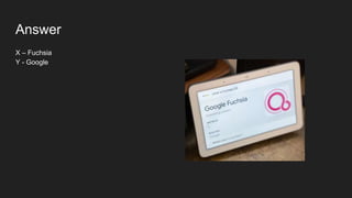 Answer
X – Fuchsia
Y - Google
 