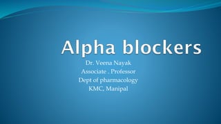 Dr. Veena Nayak
Associate . Professor
Dept of pharmacology
KMC, Manipal
 