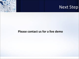 Next Step Please contact us for a live demo 