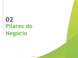 93empreendimentos
em projeto
257
106
25
Residenciais
Comerciais
Estados
02
Pilares do
Negócio
Vendas: (21) 3149-7000 http://imoveismaisrio.com.br
 