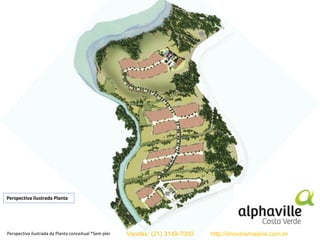 Perspectiva ilustrada da implantação do clube *(sem o Píer)Perspectiva ilustrada da Planta conceitual *Sem píer
Perspectiva ilustrada Plantae
Vendas: (21) 3149-7000 http://imoveismaisrio.com.br
 