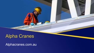Alpha Cranes
Alphacranes.com.au
 