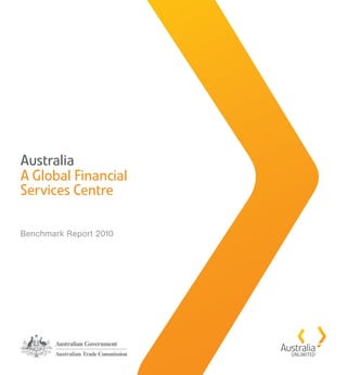 Australia
A Global Financial
Services Centre

Benchmark Report 2010
 