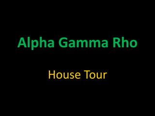 Alpha Gamma Rho House Tour 