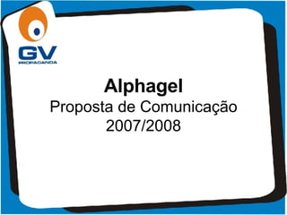 Alphagel Proposta de Comunicação 2007/2008 