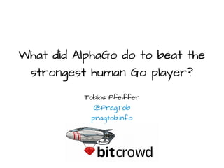 What did AlphaGo do to beat the
strongest human Go player?
Tobias Pfeiffer
@PragTob
pragtob.info
 